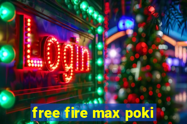 free fire max poki